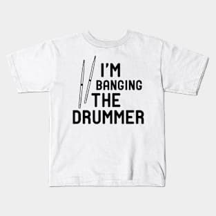 Drummer - I'm banging the drummer Kids T-Shirt